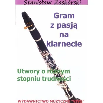 Hudební výchova Gram z pasją na klarnecie - Stanisław Zaskórski (pl, 2000, Brožovaná, Wydawnictwo Muzyczne VIVO)