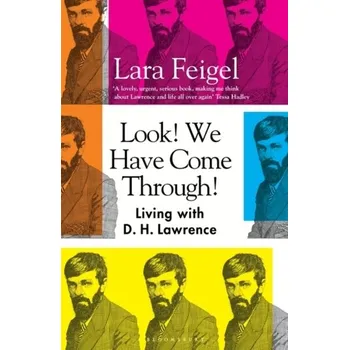 Literární biografie Look! We Have Come Through! - Feigel, Lara [EN] (2022, Brožovaná / brožovaná, Bloomsbury Publishing (UK))
