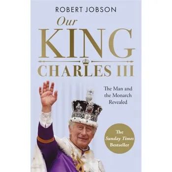 Literární biografie Our King: Charles III - Robert Jobson [EN] (2023, Brožovaná, John Blake Publishing Ltd)