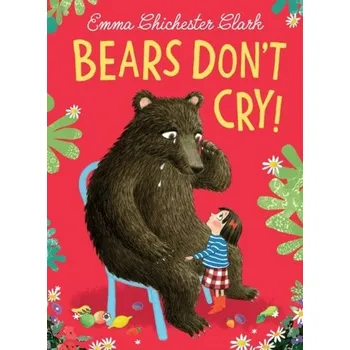 Bears Don't Cry! - Chichester Clark, Emma