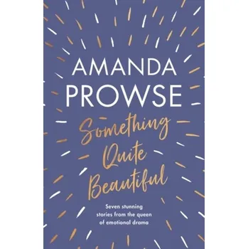 Something Quite Beautiful - Prowse, Amanda [EN] (2022, Měkká, Head of Zeus)