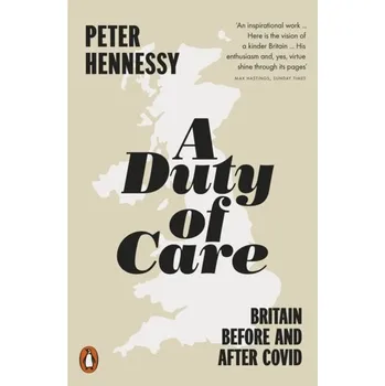 Populárně naučná literatura pro dospělé A Duty of Care - Hennessy, Peter [EN] (2023, Brožovaná, Penguin Books Ltd)