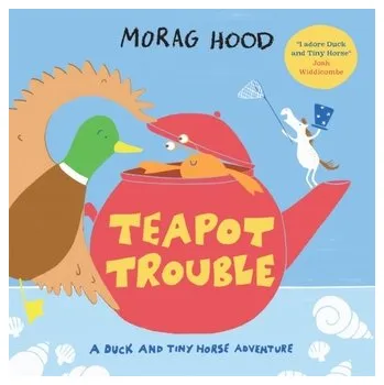 První čtění Teapot Trouble - Hood, Morag [EN] (2023, Brožovaná, Pan Macmillan)