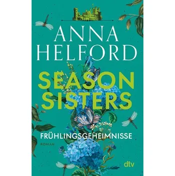 Season Sisters - Frühlingsgeheimnisse - Helford, Anna [DE] (2024, Brožovaná / brožovaná, dtv Verlagsgesellschaft)