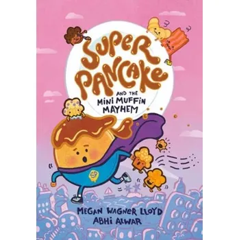 Beletrie pro dospělé Super Pancake and the Mini Muffin Mayhem - Pistorius Martin, Lloyd Davies Megan [EN] (2024, Brožovaná, Random House USA Inc)