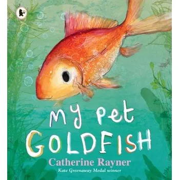 Příroda My Pet Goldfish - Rayner, Catherine [EN] (2022, Brožovaná, Walker Books Ltd)