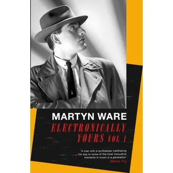 Populárně naučná literatura pro dospělé Electronically Yours - Ware, Martyn [EN] (2022, Brožovaná, Little, Brown)