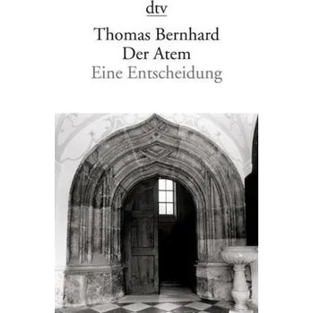 Literární biografie Der Atem - Thomas Bernhard [DE] (2011, Brožovaná, DTV)