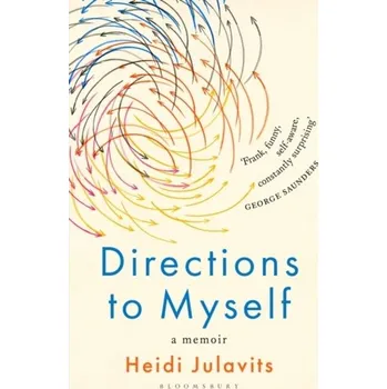 Literární biografie Directions to Myself - Julavits, Heidi [EN] (2024, Brožovaná / brožovaná, Bloomsbury Publishing PLC)