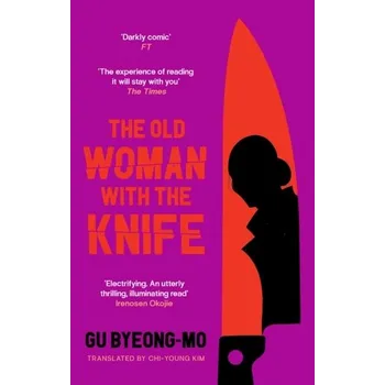 Kniha The Old Woman with the Knife - Compton, Paul (The University of New South Wales, Syndey, Australia); Kang, Byeong Ho (University of Tasmania, Tasmania, [EN] (2023, Brožovaná, Canongate Books Ltd.)