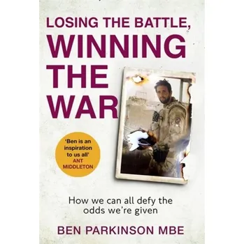 Losing the Battle, Winning the War - Parkinson, Ben