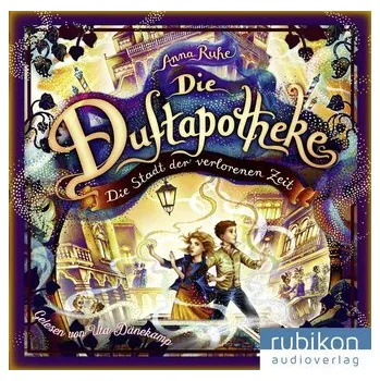 Die Duftapotheke (5). Die Stadt der verlorenen Zeit - Ruhe, Anna [DE] (2020, Digital, Rubikon Audioverlag)