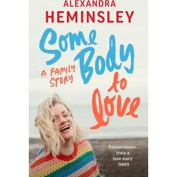 Literární biografie Some Body to Love - Alexandra Heminsley [EN] (2022, Měkká, Vintage Publishing)