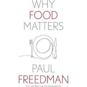 Why Food Matters - Freedman, Paul [EN] (2022, Brožovaná / brožovaná, Yale University Press)