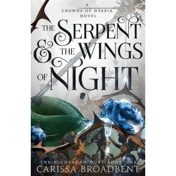 The Serpent and the Wings of Night - Broadbent Carissa