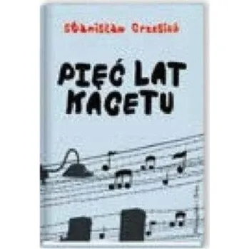 Literární biografie Pięć lat kacetu - Grzesiuk Stanisław [PL] (2023, Brožovaná, Prószyński i S-ka)