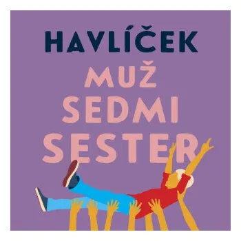 Muž sedmi sester - Jaroslav Havlíček