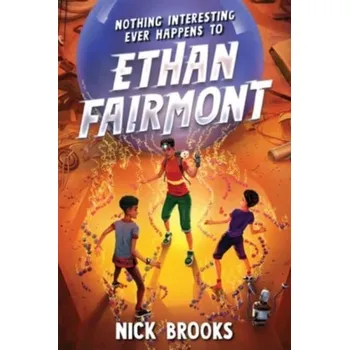 Nothing Interesting Ever Happens to Ethan Fairmont - Brooks, Nick