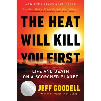 The Heat Will Kill You First - Jeff Goodell