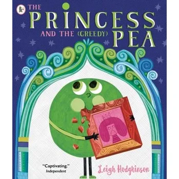 Kniha The Princess and the (Greedy) Pea - Hodgkinson, Leigh [EN] (2024, Brožovaná, Walker Books Ltd)