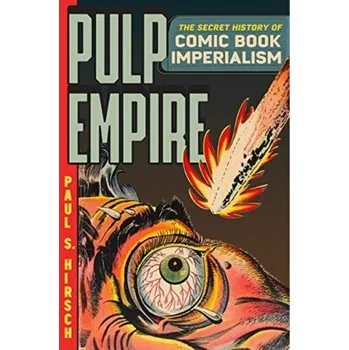 Komiks pro dospělé Pulp Empire - Hirsch, Paul [EN] (2021, Firma, The University of Chicago Press)