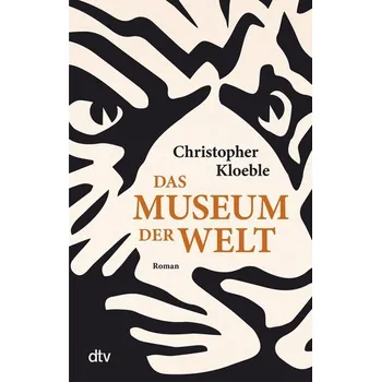 Das Museum der Welt - Kloeble, Christopher [DE] (2021, Měkká, dtv Verlagsgesellschaft)