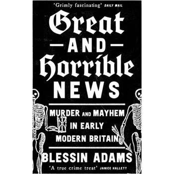 Populárně naučná literatura pro dospělé Great and Horrible News - Adams, Blessin [EN] (2024, Brožovaná, HarperCollins Publishers)