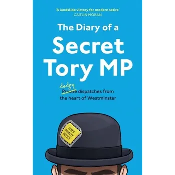 Populárně naučná literatura pro dospělé The Diary of a Secret Tory MP - The Secret Footballer [EN] (2023, Brožovaná, HarperCollins Publishers)