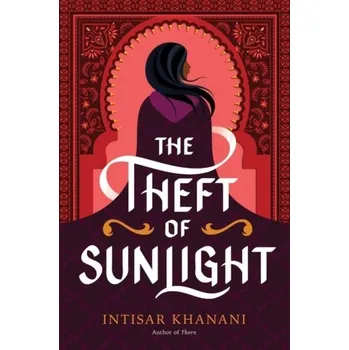 The Theft of Sunlight - Khanani, Intisar