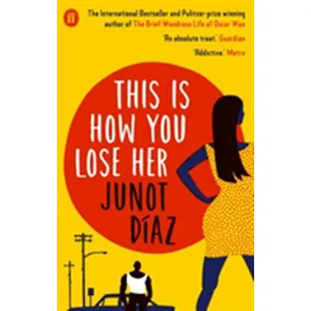 This Is How You Lose Her - Junot Díaz [EN] (2013, Brožovaná / brožovaná, Faber & Faber)