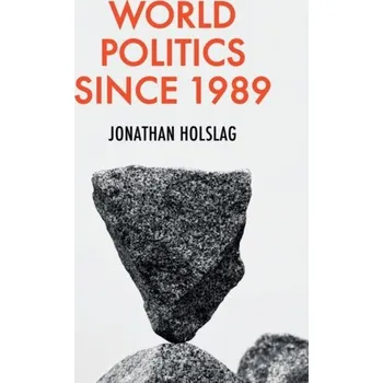 Kniha World Politics since 1989 - Holslag, Jonathan