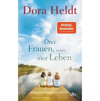Drei Frauen, vier Leben - Dora Heldt [DE] (2023, Brožovaná / brožovaná, dtv Verlagsgesellschaft)