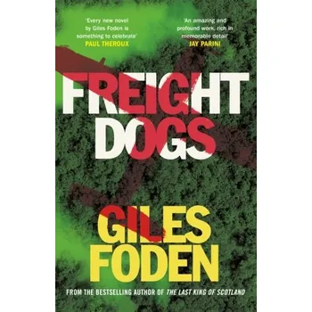 Cestování Freight Dogs - Giles Foden [EN] (2021, Firma, Orion Publishing Co)