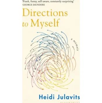 Literární biografie Directions to Myself - Julavits, Heidi [EN] (2023, Brožovaná, Bloomsbury Publishing (UK))