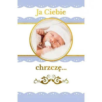 Ja Ciebie chrzczę. Pamiątka chrztu świętego - praca zbiorowa