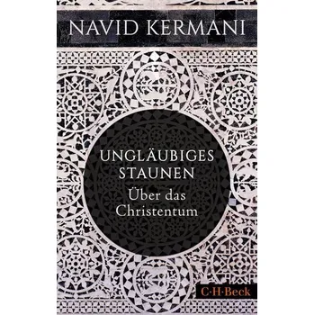 Populárně naučná literatura pro dospělé Ungläubiges Staunen - Kermani, Navid [DE] (2023, Brožovaná, C.H. Beck)