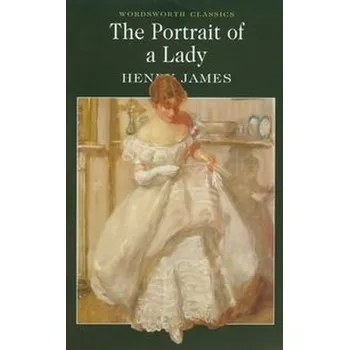 The Portrait of a Lady - Henry James [EN] (2006, Knihy - brožovaná, Wordsworth Editions)
