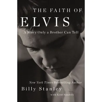 The Faith of Elvis - Stanley, Billy [EN] (2024, Brožovaná, Thomas Nelson Publishers)