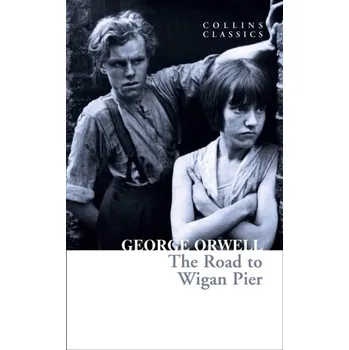 Cestování The Road to Wigan Pier - George Orwell [EN] (2021, Měkká, HarperCollins Publishers)