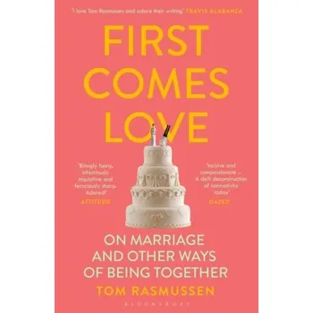 Literární biografie First Comes Love - Rasmussen, Tom [EN] (2022, Brožovaná, Bloomsbury Publishing PLC)
