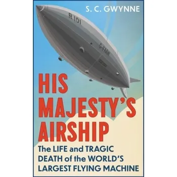 His Majesty's Airship - Gwynne S. C. [EN] (2023, Firma, Oneworld Publications)