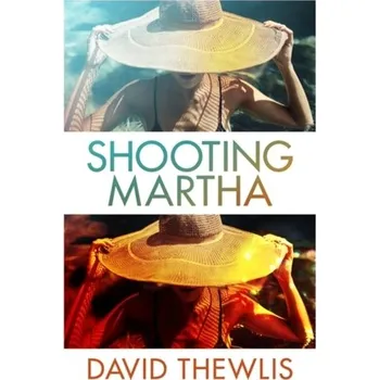 Shooting Martha - Thewlis, David [EN] (2021, Firma, Orion Publishing Co)