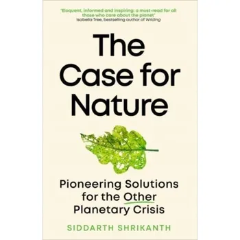 The Case for Nature - Shrikanth, Siddarth [EN] (2024, Brožovaná, Duckworth Books)