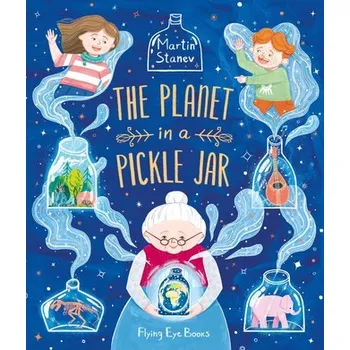 První čtění The Planet in a Pickle Jar - Stanev, Martin [EN] (2023, Brožovaná, Flying Eye Books)