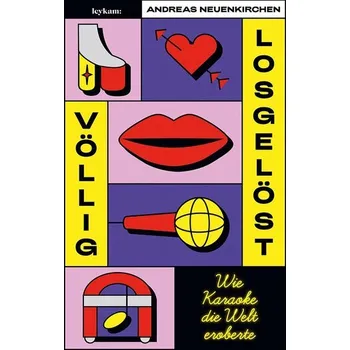 Umění Völlig losgelöst - Wie Karaoke die Welt eroberte - Neuenkirchen, Andreas