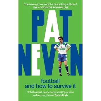 Literární biografie Football And How To Survive It - Nevin, Pat [EN] (2024, Taschenbuch, Octopus Publishing Group)