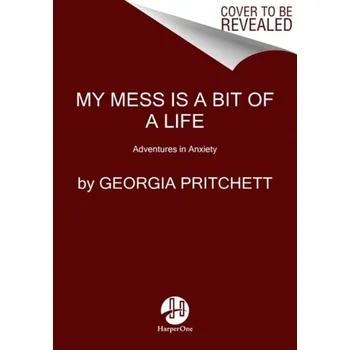 Populárně naučná literatura pro dospělé My Mess Is a Bit of a Life - Pritchett Georgia [EN] (2022, Brožovaná, HarperCollins)