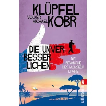 Die Unverbesserlichen - Die Revanche des Monsieur Lipaire - Volker Klüpfel [DE] (2024, Brožovaná, Ullstein Taschenbuchvlg.)