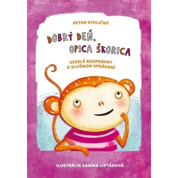 Pohádka Dobrý deň, opica Škorica - Peter Stoličný