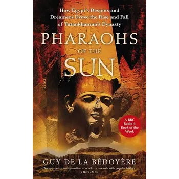Pharaohs of the Sun - Bedoyere, Guy de la [EN] (2023, Brožovaná / brožovaná, Little, Brown Book Group)